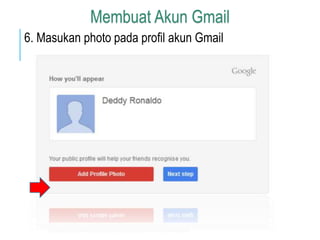 Membuat Akun Gmail 
6. Masukan photo pada profil akun Gmail 
 