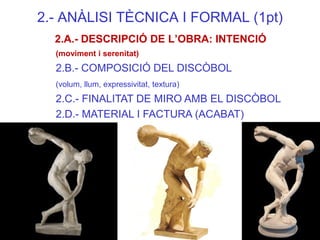 2.- ANÀLISI TÈCNICA I FORMAL (1pt) 
2.A.- DESCRIPCIÓ DE L’OBRA: INTENCIÓ (moviment i serenitat) 
2.B.- COMPOSICIÓ DEL DISC...