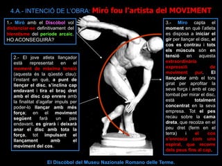 El Discòbol del Museu Nazionale Romano delle Terme. 
4.A.- INTENCIÓ DE L’OBRA: Miró fou l’artista del MOVIMENT 
1.- Miró a...