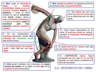 4.- Miró capta un moviment fugaç, un instant immobilitzat. Uneix en un sòl moment l’instant anterior i posterior, i recull...