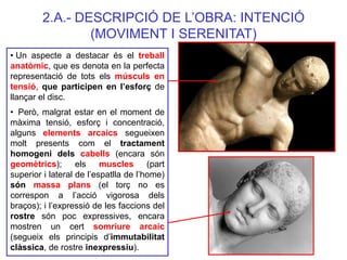 • Un aspecte a destacar és el treball anatòmic, que es denota en la perfecta representació de tots els músculs en tensió, ...