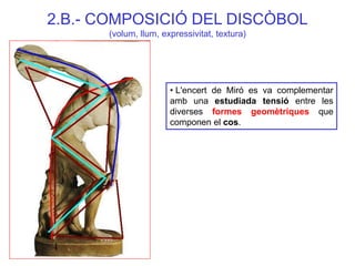 • L'encert de Miró es va complementar amb una estudiada tensió entre les diverses formes geomètriques que componen el cos....