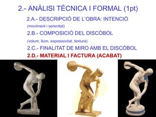 2.- ANÀLISI TÈCNICA I FORMAL (1pt) 
2.A.- DESCRIPCIÓ DE L’OBRA: INTENCIÓ (moviment i serenitat) 
2.B.- COMPOSICIÓ DEL DISC...
