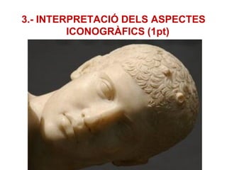 3.- INTERPRETACIÓ DELS ASPECTES ICONOGRÀFICS (1pt)  