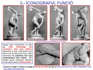 Discòbol del Museo Nazionale Romano delle Terme 
Aquest tipus d’escultures es feia per retre homenatge als vencedors dels ...
