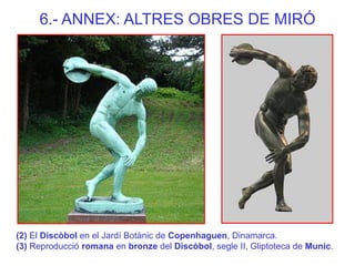 (2) El Discòbol en el Jardí Botànic de Copenhaguen, Dinamarca. (3) Reproducció romana en bronze del Discòbol, segle II, Gl...