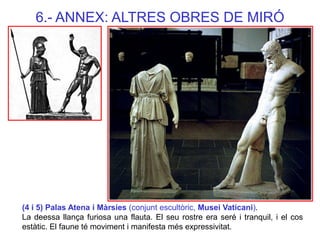 (4 i 5) Palas Atena i Màrsies (conjunt escultòric, Musei Vaticani). La deessa llança furiosa una flauta. El seu rostre era...