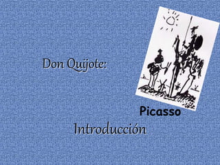 Don Quijote: 
Picasso 
Introducción 
 