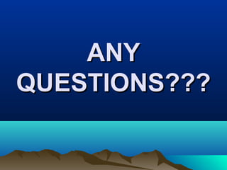 AANNYY 
QQUUEESSTTIIOONNSS?????? 
