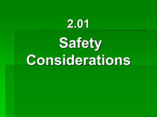 2.01
Safety
Considerations
 