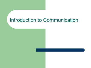 Introduction to Communication 
 