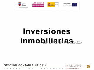 Inversiones 
inmobGiRlUiPaO r2ºi PaGsC2007 
GEST IÓN CONTABLE UF 0 3 1 4 
 