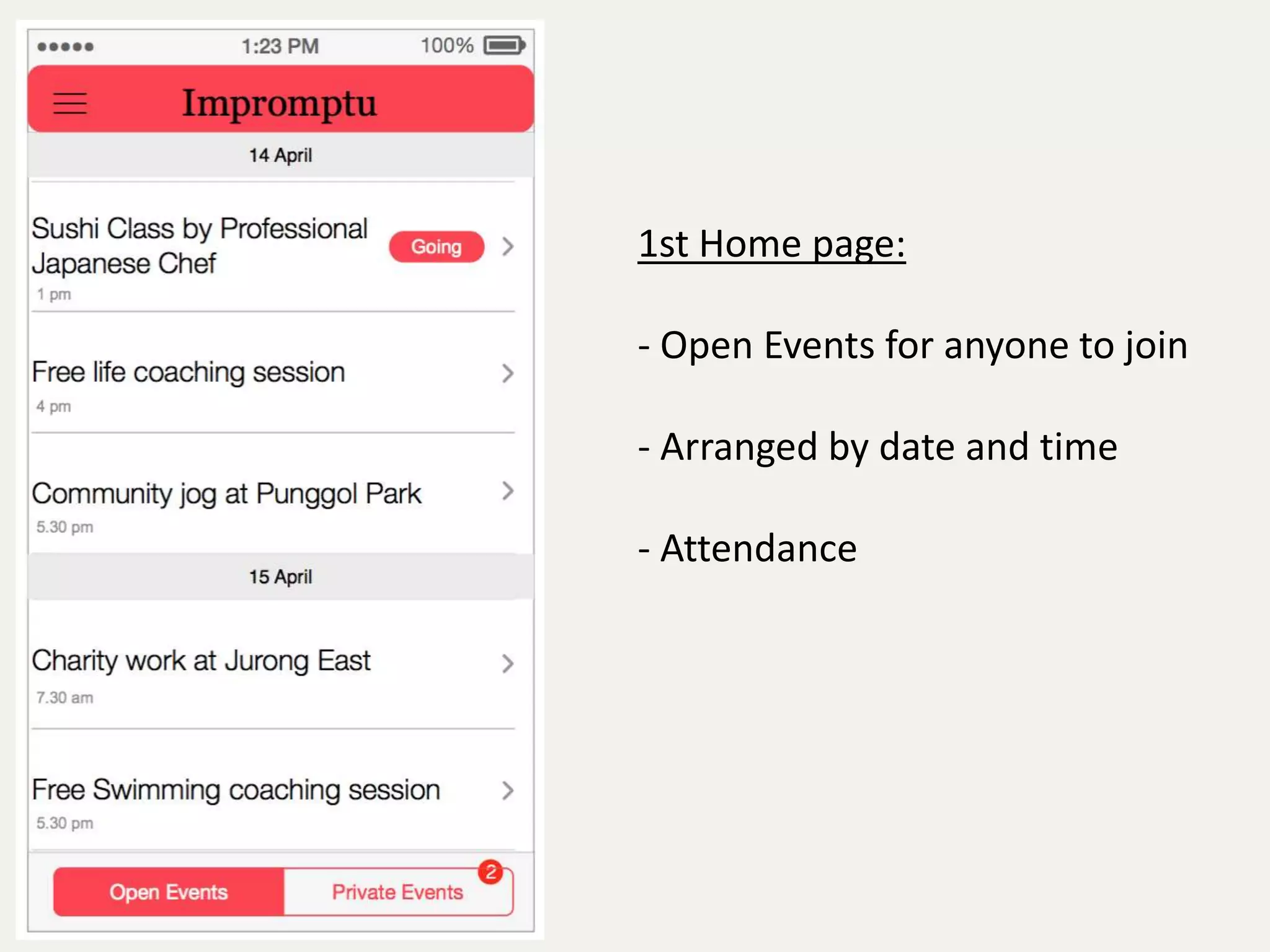 1st Home page: 
- Open Events for anyone to join 
- Arranged by date and time 
- Attendance 
 