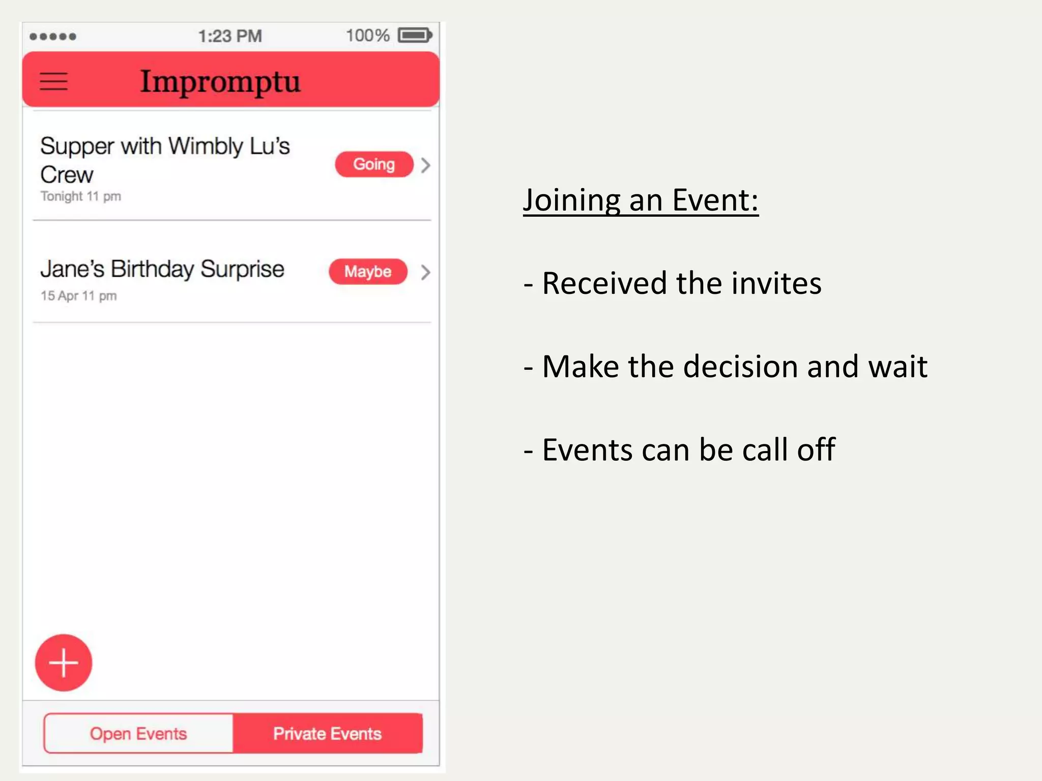 Joining an Event: 
- Received the invites 
- Make the decision and wait 
- Events can be call off 
 