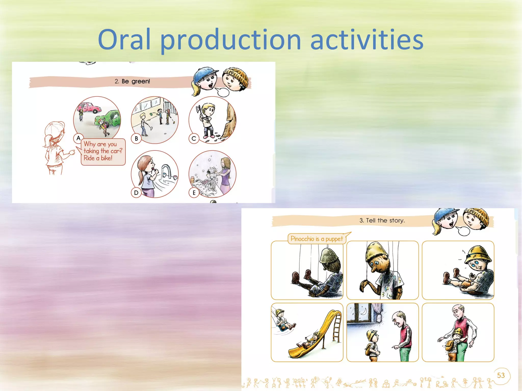 Oral production activities 
 