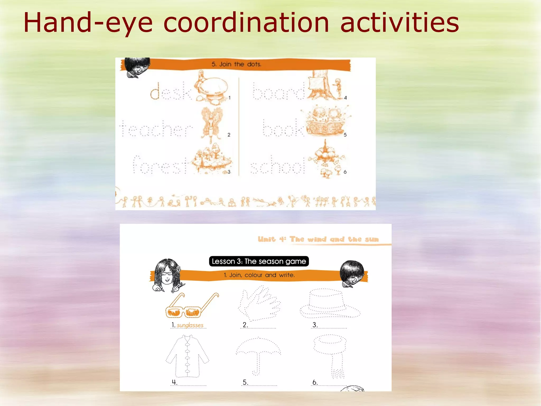 Hand-eye coordination activities 
 