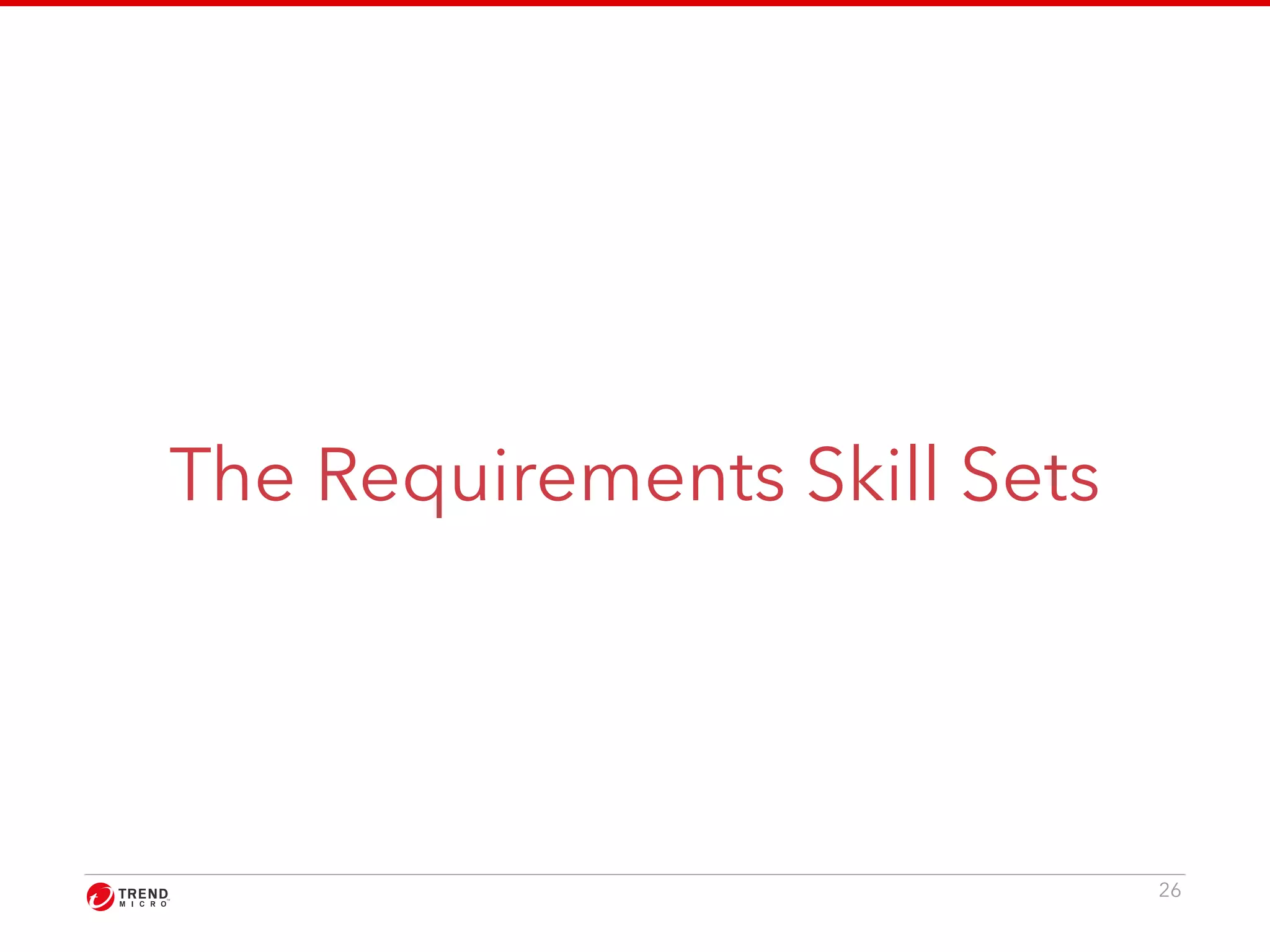 The Requirements Skill Sets 
26 
 