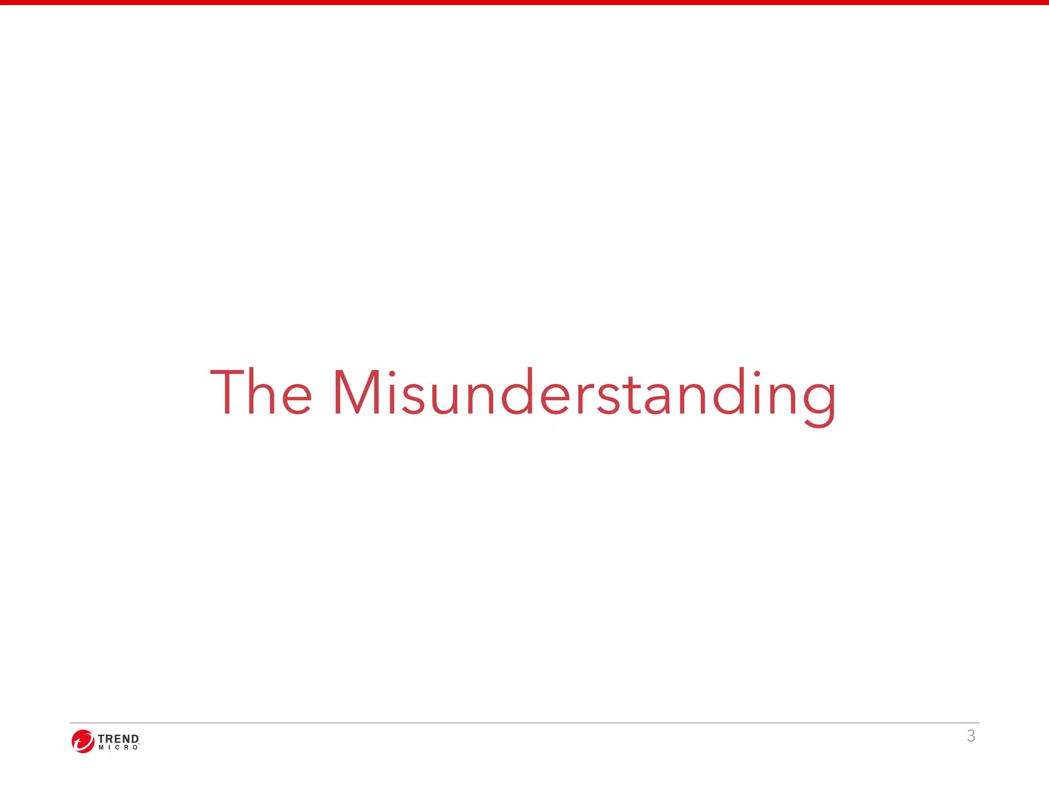 The Misunderstanding 
3 
 