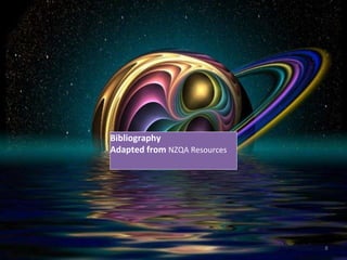 Bibliography 
Adapted from NZQA Resources 
8 
