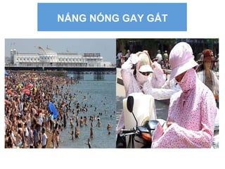 NẮNG NÓNG GAY GẮT
 