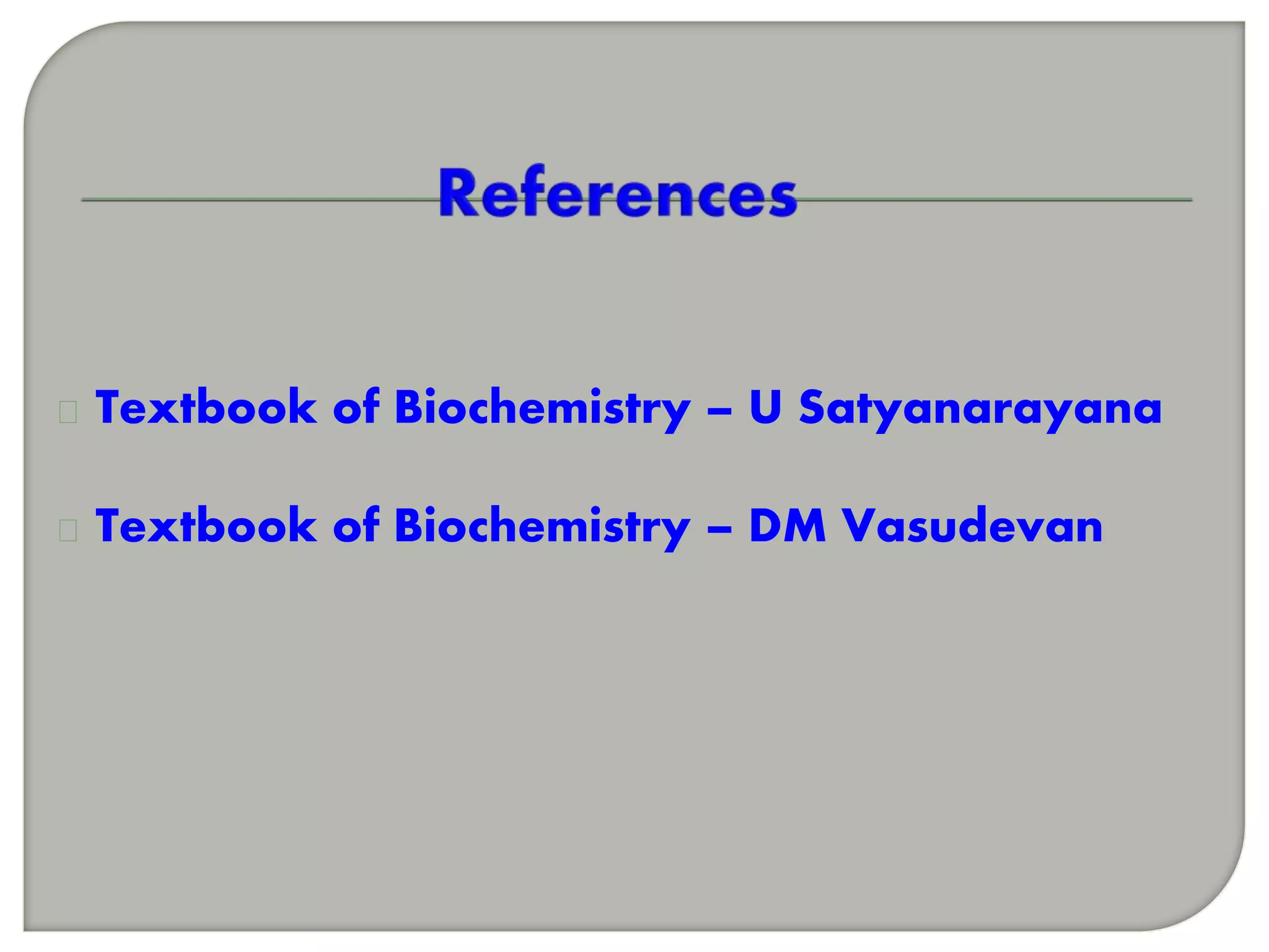 Textbook of Biochemistry – U Satyanarayana
Textbook of Biochemistry – DM Vasudevan
 