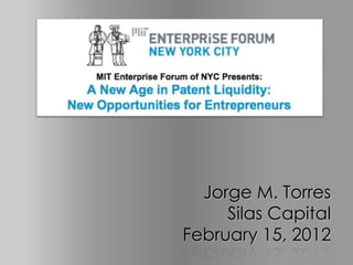 Jorge M. Torres
     Silas Capital
February 15, 2012
 