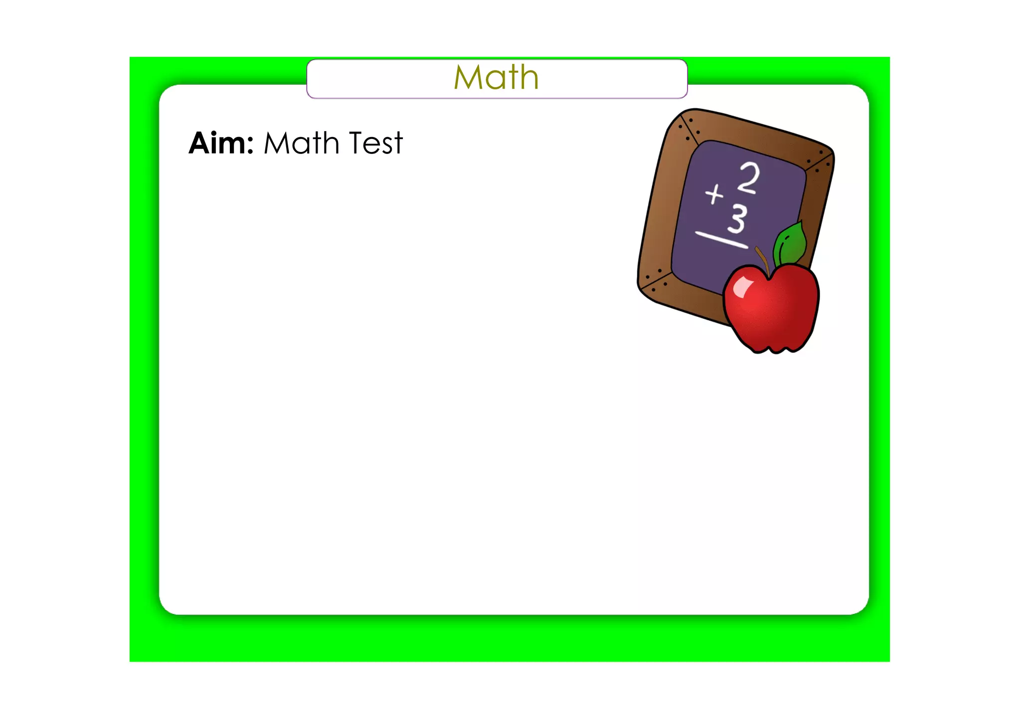 Math
Aim: Math Test
 