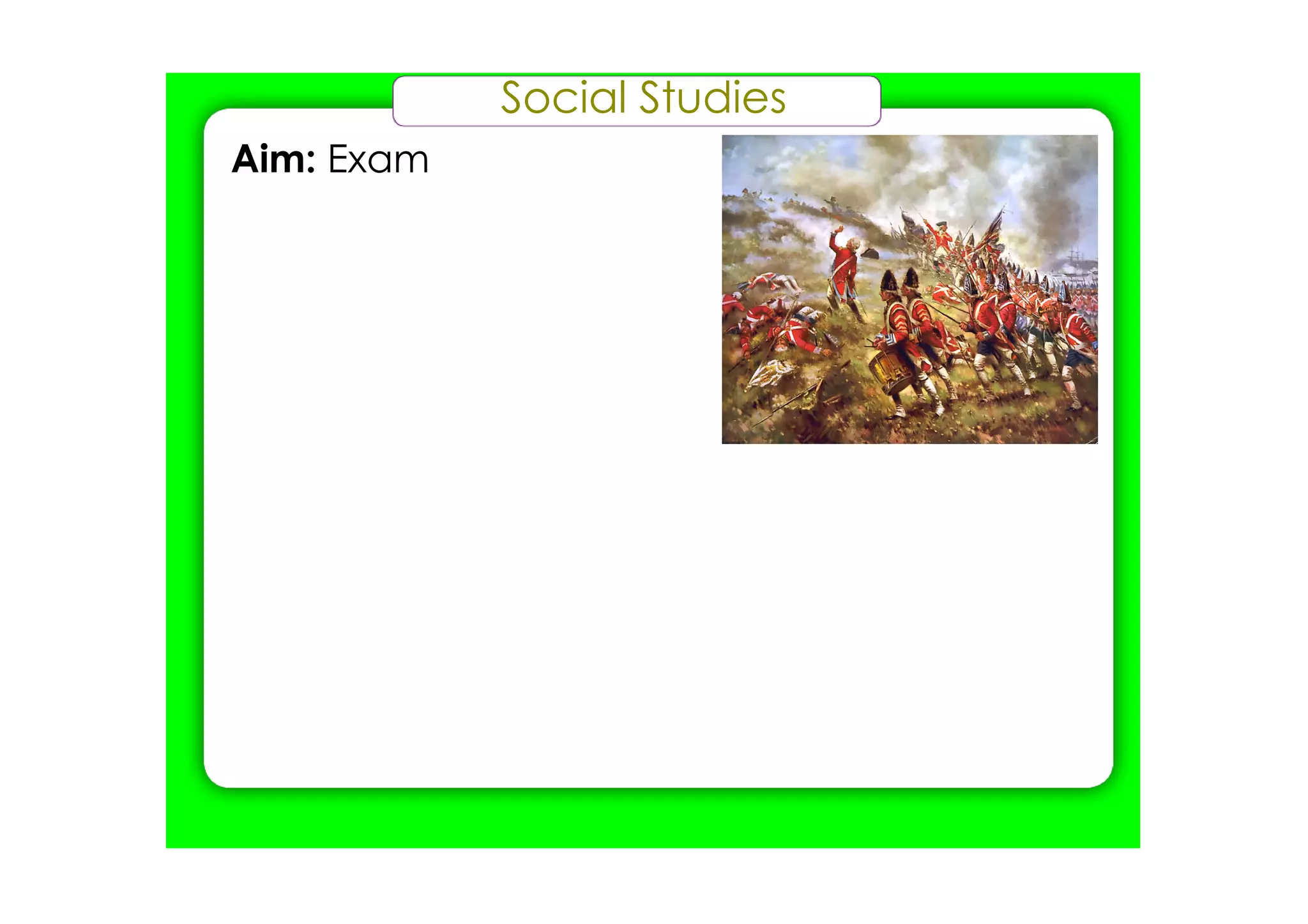 Social Studies
Aim: Exam
 