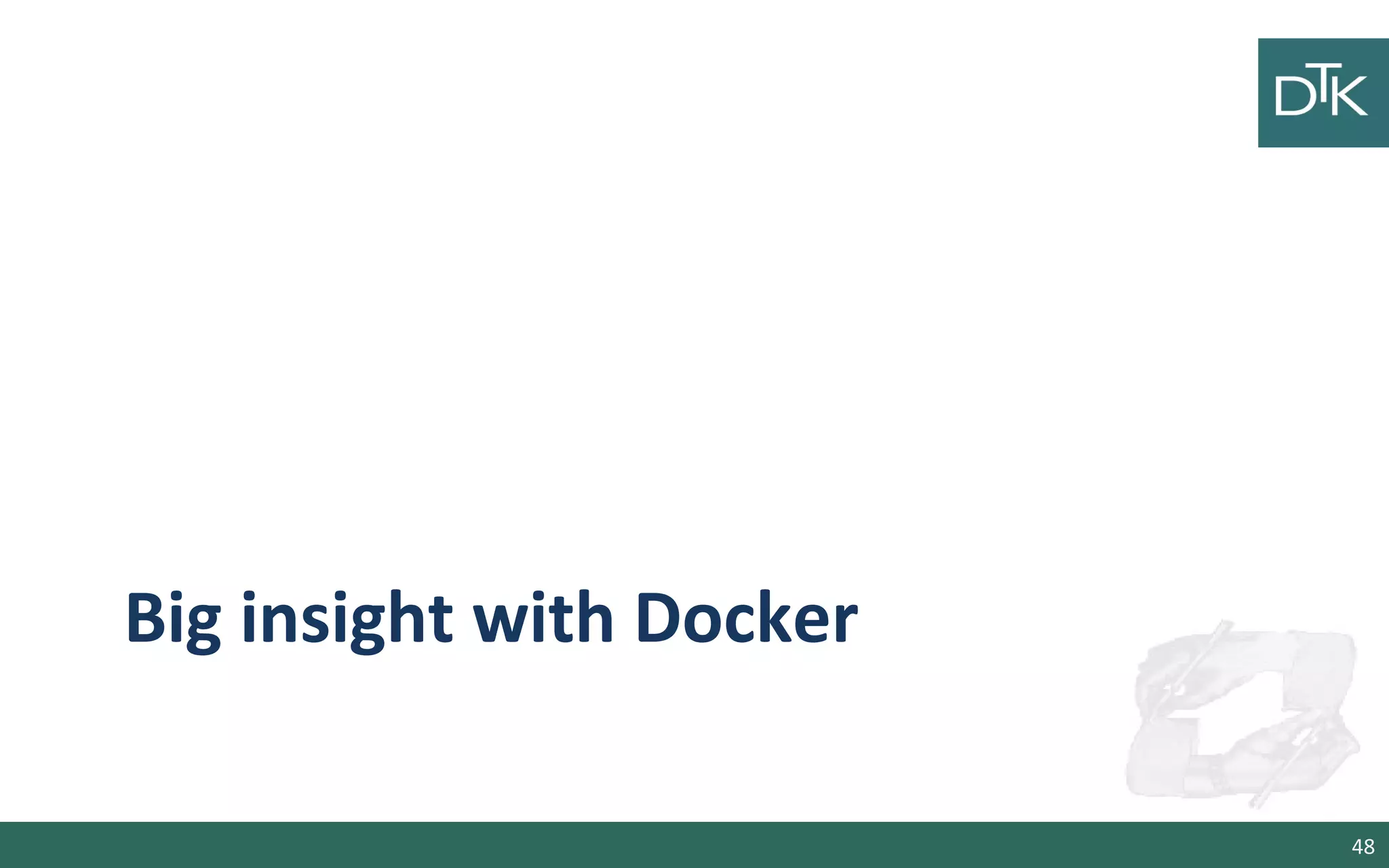 Big insight with Docker
48
 