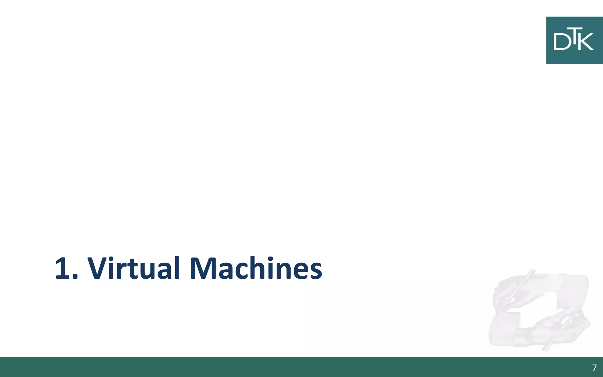 1. Virtual Machines
7
 