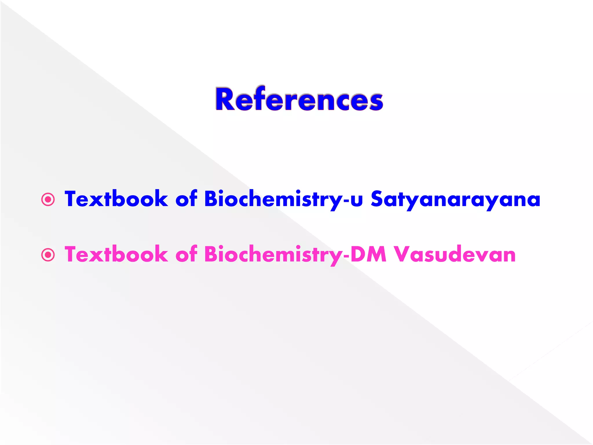  Textbook of Biochemistry-u Satyanarayana
 Textbook of Biochemistry-DM Vasudevan
 