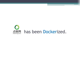 has been Dockerized.
 