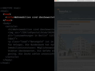 <!DOCTYPE html>
<html>
<head>
<title>Wohnmobilien sind überbewertet – heute-Nachrichten</title>
</head>
<body>
<article>
<h1>Wohnimmobilien sind überbewertet</h1>
<img src="/ZDF/zdfportal/blob/30298152/1/data.jpg"
alt="Luxuswohnungen in Berlin" title="Luxuswohnungen in Berlin
(dpa)">
<p class="lead">"Betongold" ist in der Krise der rettende Hafen
für Anleger. Die Bundesbank hat nun schlechte Nachrichten für
Immobilieninvestoren: Möglicherweise sind Wohnungen in deutschen
Städten überbewertet. Die Gefahr einer Überhitzung sei aber
gering. Die Zeche zahlen unvorsichtige Käufer.</p>
</article>
</body>
</html>
 