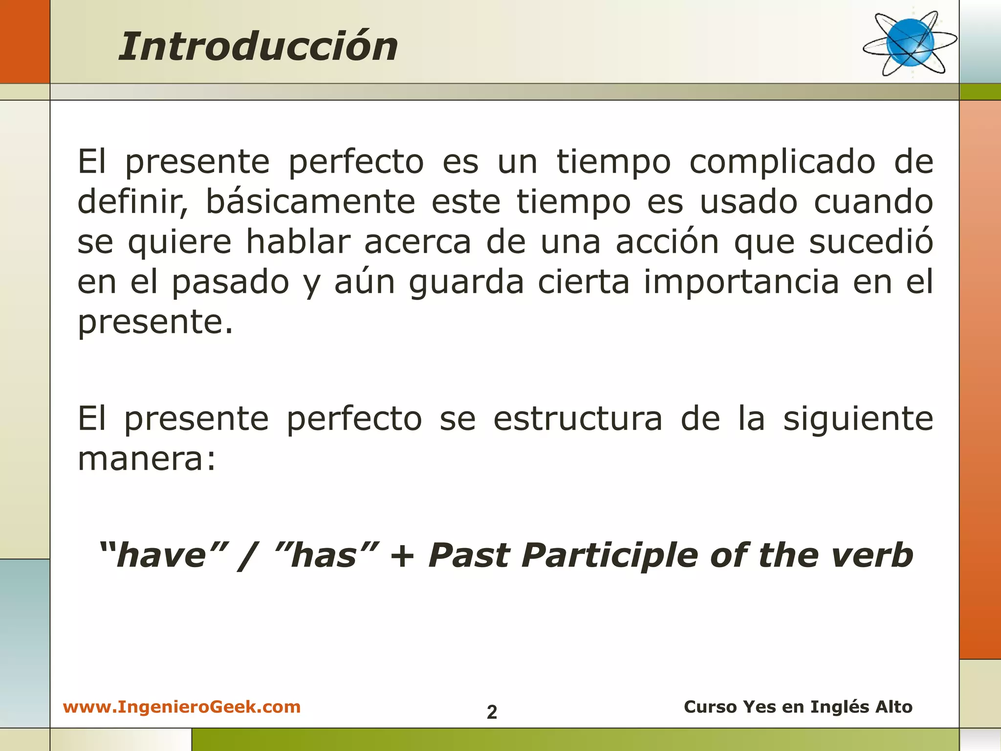 2.3 - Presente Perfecto, usos y ejemplos en oraciones / preguntas | PPT