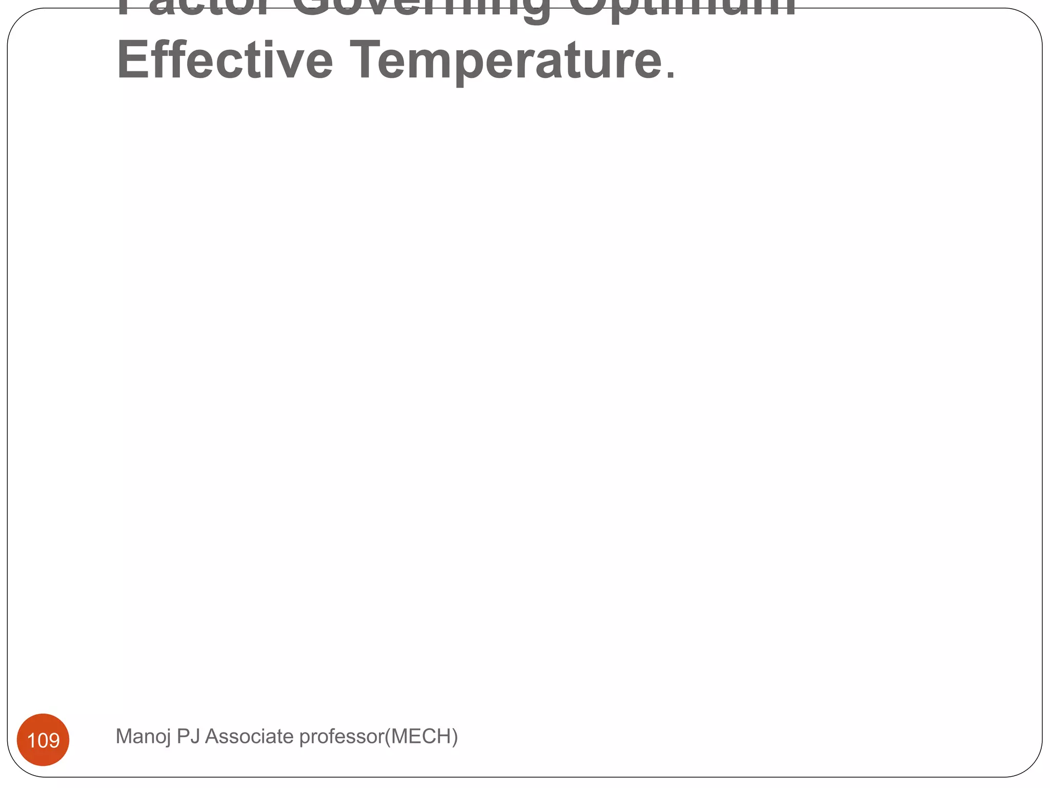 Factor Governing Optimum
Effective Temperature.
Manoj PJ Associate professor(MECH)109
 