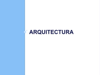 ARQUITECTURA
 