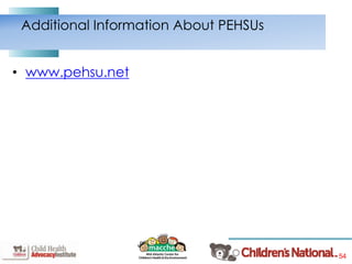 54
• www.pehsu.net
Additional Information About PEHSUs
 