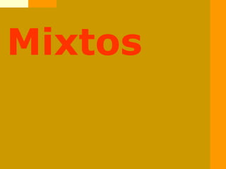 Mixtos
 
