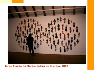 Jorge Pineda. La Barbie detrás de la oreja. 2000
 