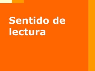 Sentido de
lectura
 
