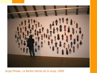 Jorge Pineda. La Barbie detrás de la oreja. 2000
 