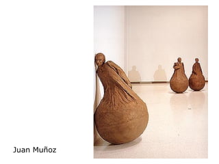Juan Muñoz
 