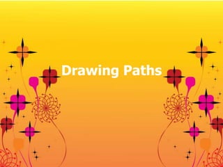 Drawing Paths
 