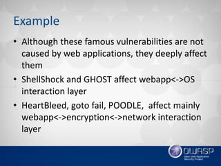 Example
• Although these famous vulnerabilities are not
caused by web applications, they deeply affect
them
• ShellShock a...