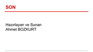 SON
Hazırlayan ve Sunan
Ahmet BOZKURT
 