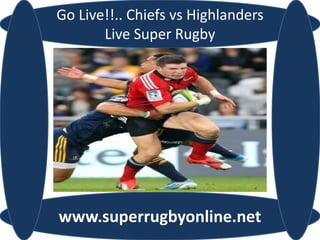 Go Live!!.. Chiefs vs Highlanders
Live Super Rugby
www.superrugbyonline.net
 