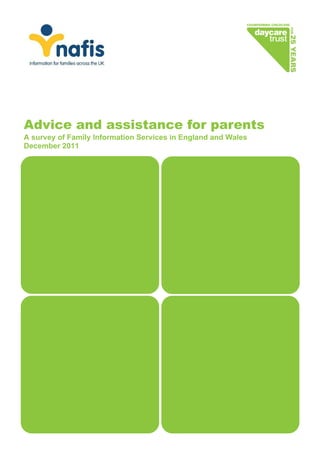 Advice and assistance for parents
A survey of Family Information Services in England and Wales
December 2011
 