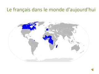 Le français dans le monde d'aujourd'hui
 