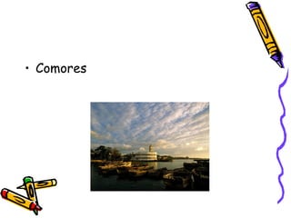 • Comores
 