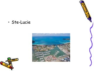 • Ste-Lucie
 